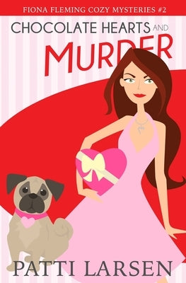Chocolate Hearts and Murder by Larsen, Patti