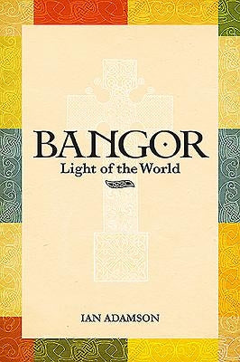 Bangor: Light of the World by Adamson, Ian