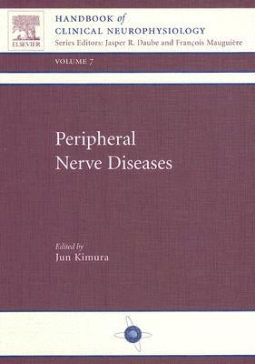 Peripheral Nerve Diseases: Handbook of Clinical Neurophysiology, Volume 7 Volume 7 by Kimura, Jun