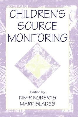 Children's Source Monitoring by Roberts, Kim P.