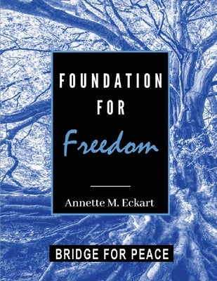Foundation for Freedom: A Course in Deliverance by Eckart, Annette M.