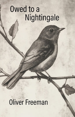 Owed to a Nightingale by Freeman, Oliver