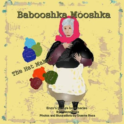 Babooshka Mooshka The Hat Maker! by Rosa, Osanna