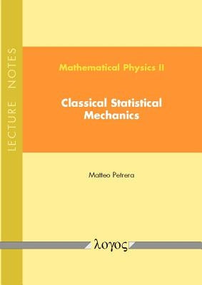 Mathematical Physics II: Classical Statistical Mechanics: Lecture Notes by Petrera, Matteo