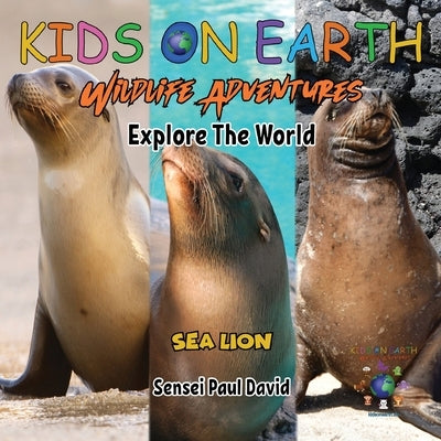 KIDS ON EARTH Wildlife Adventures - Explore The World Sea Lion - Ecuador by David, Sensei Paul