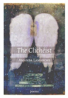 The Clichéist by LaMarche, Amanda