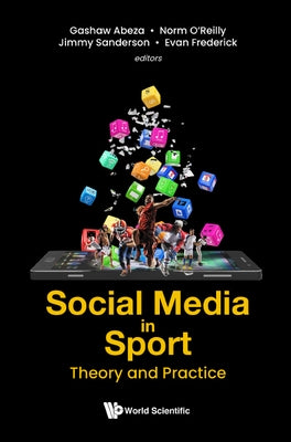 Social Media in Sport: Theory and Practice by Abeza, Gashaw
