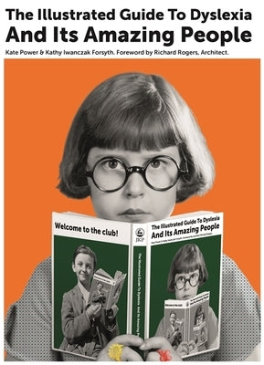 The Illustrated Guide to Dyslexia and Its Amazing People by Power, Kate