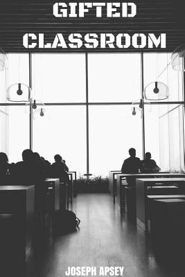 Gifted Classroom by Apsey, Joseph