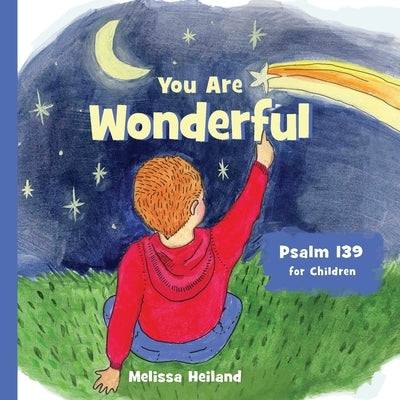 You Are Wonderful: Psalm 139 for children by Heiland, Melissa