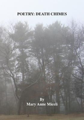 Poetry: Death Chimes by Miceli, Mary Anne