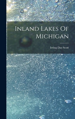 Inland Lakes Of Michigan by Scott, Irving Day 1877-