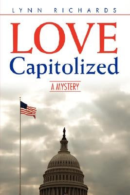 LOVE Capitolized: A Mystery by Richards, Lynn