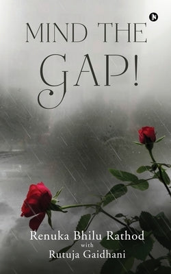 Mind the Gap! by Renuka Bhilu Rathod