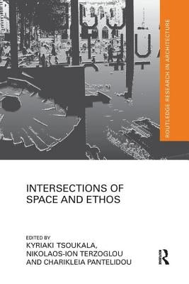 Intersections of Space and Ethos by Tsoukala, Kyriaki
