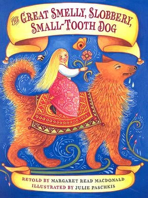 The Great Smelly, Slobbery, Small-Tooth Dog: A Folktale from Great Britain by MacDonald, Margaret Read