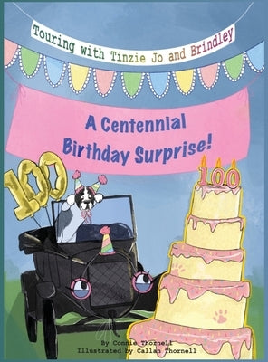 Touring with Tinzie Jo and Brindley: A Centennial Birthday Surprise by Thornell, Connie