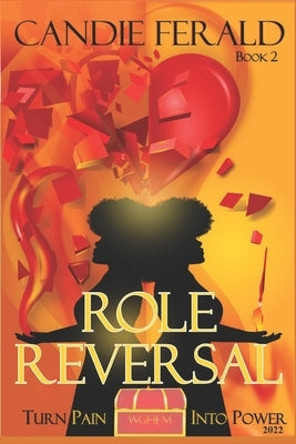 Role Reversal: Turn Pain Into Power by Ferald, Candie
