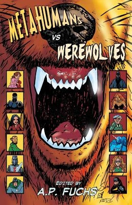 Metahumans Vs Werewolves: A Superhero Vs Werewolf Anthology by Gouveia, Keith