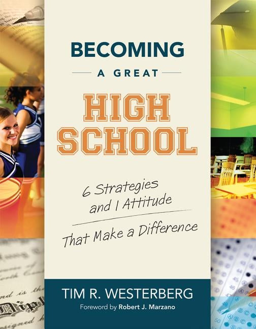 Becoming a Great High School: 6 Strategies and 1 Attitude That Make a Difference by Westerberg, Tim R.