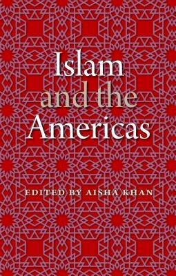 Islam and the Americas by Khan, Aisha