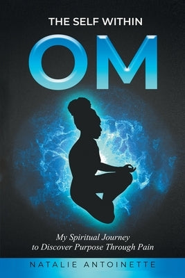 OM-The Self Within by Antoinette, Natalie
