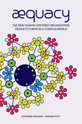 AEquacy: The new human-centered organization design to thrive in a complex world. by Barrett, Richard