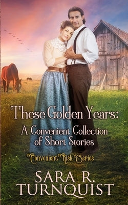 These Golden Years by Turnquist, Sara R.