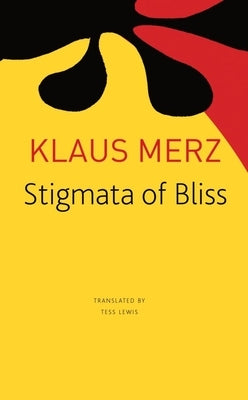 Stigmata of Bliss: Three Novellas by Merz, Klaus