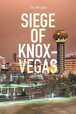 Siege of Knox-Vegas by The Bruahs