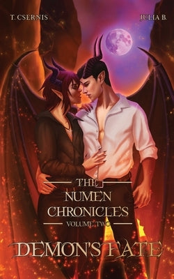 Demon's Fate: The Numen Chronicles Volume Two [No Accent Edition] by Csernis, Tate