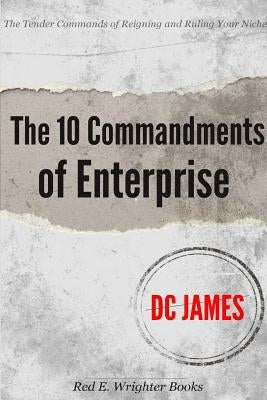 The 10 Commandments of Enterprise by James, DC