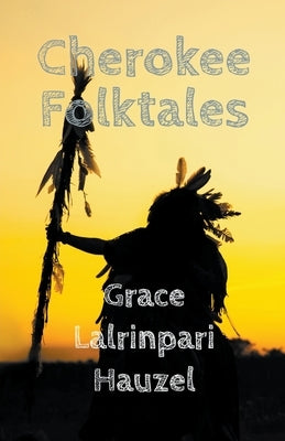 Cherokee Folktales by Hauzel, Grace Lalrinpari