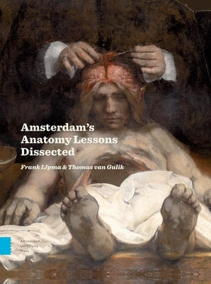 Amsterdam Anatomy Lessons Dissected by Ijpma, Frank
