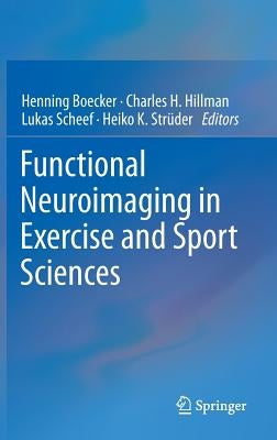 Functional Neuroimaging in Exercise and Sport Sciences by Boecker, Henning