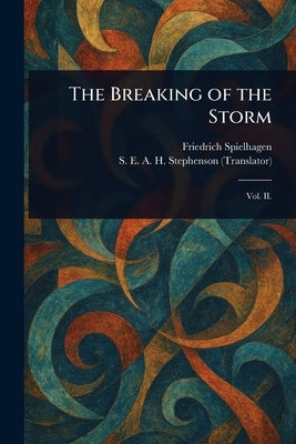 The Breaking of the Storm by Spielhagen, Friedrich