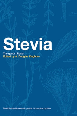 Stevia: The Genus Stevia by Kinghorn, A. Douglas