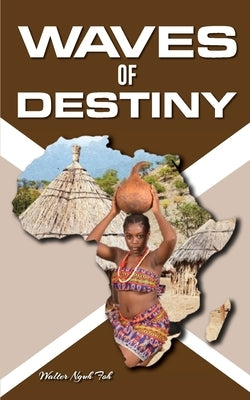 Waves Of Destiny by Foh, Walter Nguh
