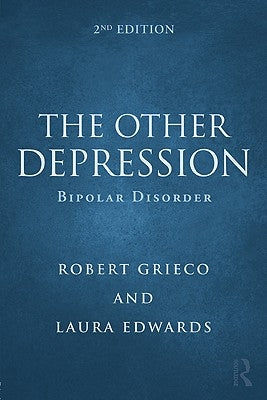 The Other Depression: Bipolar Disorder by Grieco, Robert