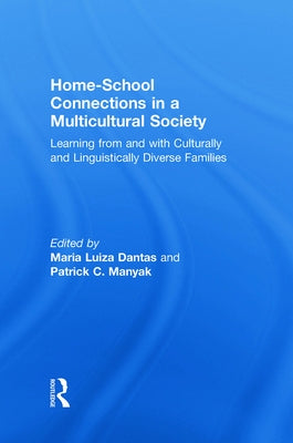 Home-School Connections in a Multicultural Society: Learning From and With Culturally and Linguistically Diverse Families by Dantas, Maria Luiza