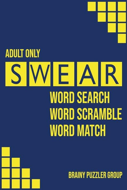 Swear: Naughty Cuss Word Search Scramble Match Logical Puzzle Game Book For Adult Small Half Size Bright Pattern Design Soft by Group, Brainy Puzzler