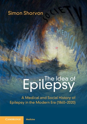 The Idea of Epilepsy by Shorvon, Simon D.