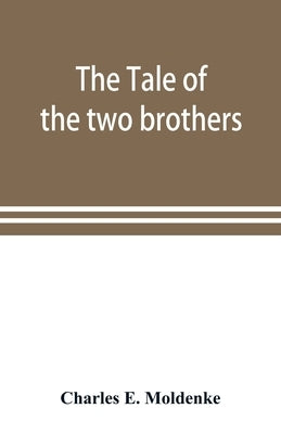 The tale of the two brothers, a fairy tale of ancient Egypt; the d'Orbiney papyrus in hieratic characters in the British Museum by E. Moldenke, Charles