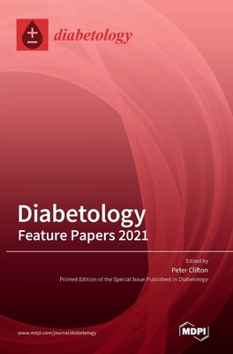 Diabetology: Feature Papers 2021 by Clifton, Peter