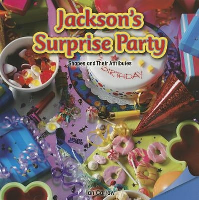 Jackson's Surprise Party: Shapes and Their Attributes by Carrow, Ian