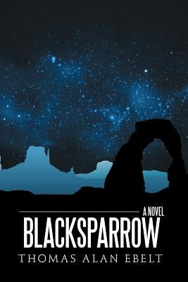 Blacksparrow by Ebelt, Thomas Alan