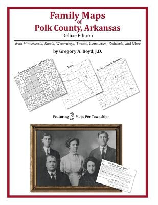 Family Maps of Polk County, Arkansas by Boyd J. D., Gregory a.