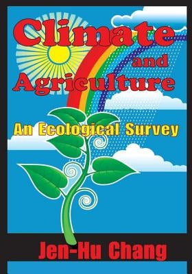 Climate and Agriculture: An Ecological Survey by Chang, Jen-Hu