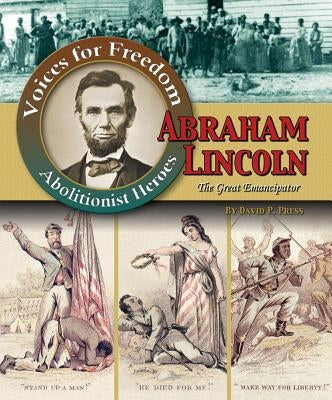 Abraham Lincoln: The Great Emancipator by Press, David P.
