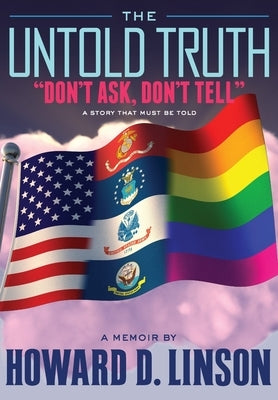 The Untold Truth Don't Ask, Don't Tell by Linson, Howard DeWitt